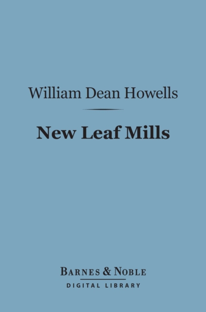 Book Cover for New Leaf Mills (Barnes & Noble Digital Library) by William Dean Howells