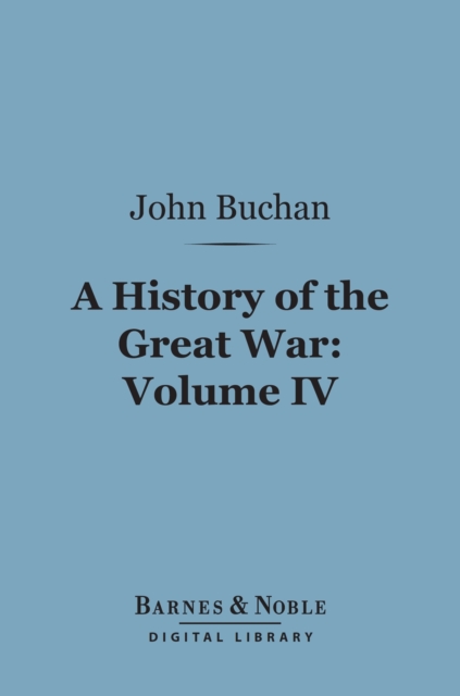 Book Cover for History of the Great War, Volume 4 (Barnes & Noble Digital Library) by John Buchan