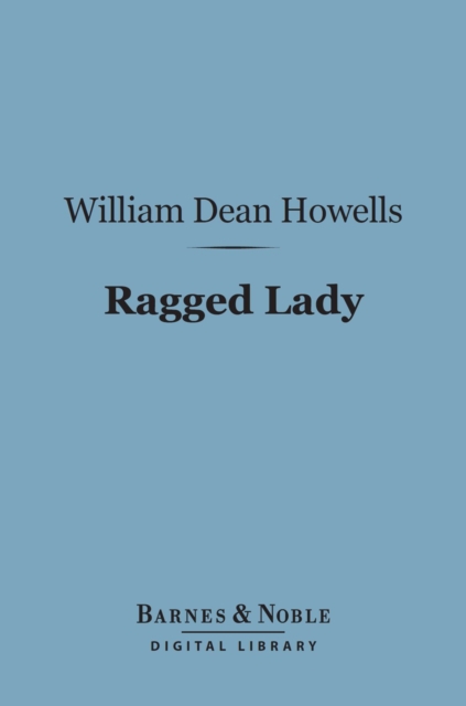 Book Cover for Ragged Lady (Barnes & Noble Digital Library) by William Dean Howells