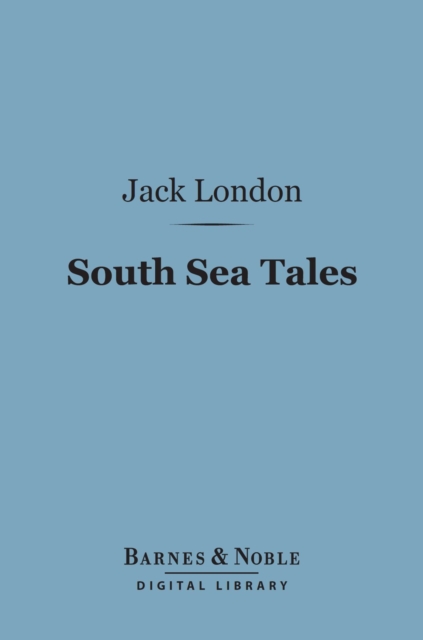 South Sea Tales (Barnes & Noble Digital Library)