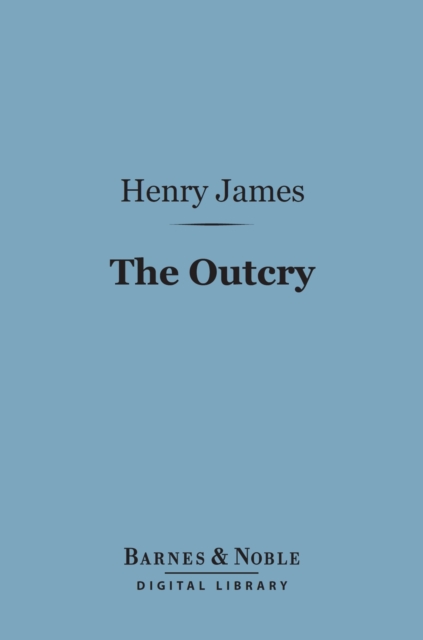 Book Cover for Outcry (Barnes & Noble Digital Library) by Henry James