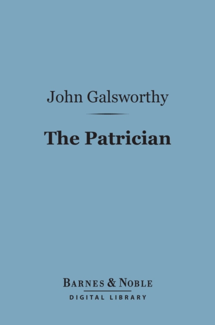 Book Cover for Patrician (Barnes & Noble Digital Library) by John Galsworthy