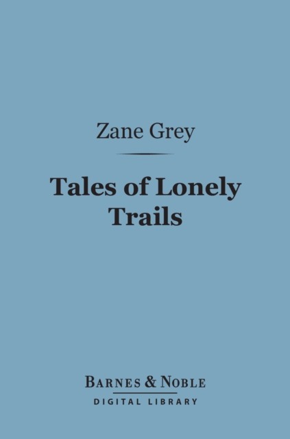 Book Cover for Tales of Lonely Trails (Barnes & Noble Digital Library) by Zane Grey