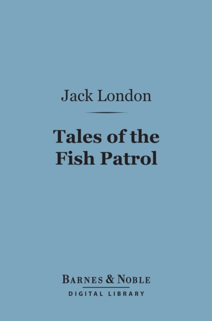 Book Cover for Tales Of The Fish Patrol (Barnes & Noble Digital Library) by Jack London