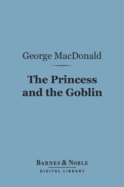 Book Cover for Princess and the Goblin (Barnes & Noble Digital Library) by George MacDonald