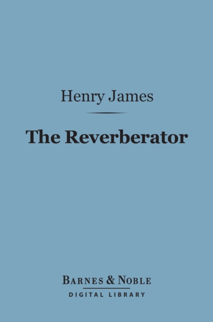 Book Cover for Reverberator (Barnes & Noble Digital Library) by Henry James