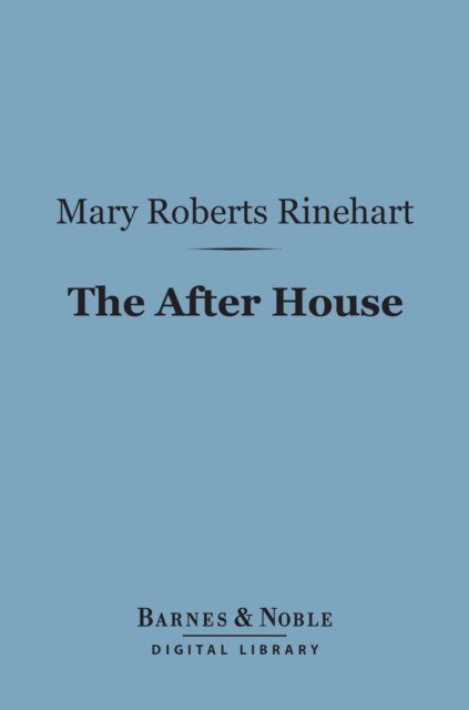 Book Cover for After House, A Story of Love, Mystery and a Private Yacht (Barnes & Noble Digital Library) by Mary  Roberts Rinehart