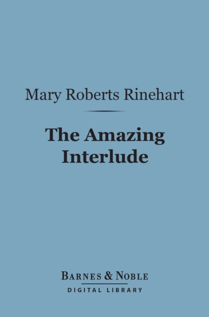 Book Cover for Amazing Interlude (Barnes & Noble Digital Library) by Mary  Roberts Rinehart