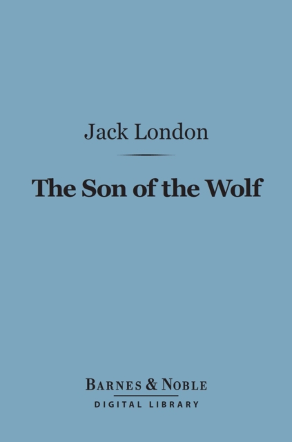 Book Cover for Son of the Wolf (Barnes & Noble Digital Library) by London, Jack