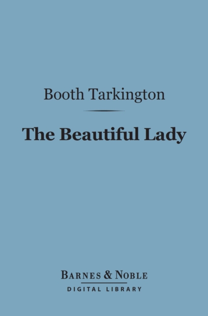 Book Cover for Beautiful Lady (Barnes & Noble Digital Library) by Booth Tarkington