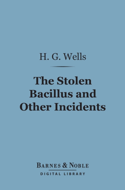 Book Cover for Stolen Bacillus and Other Incidents (Barnes & Noble Digital Library) by H. G. Wells