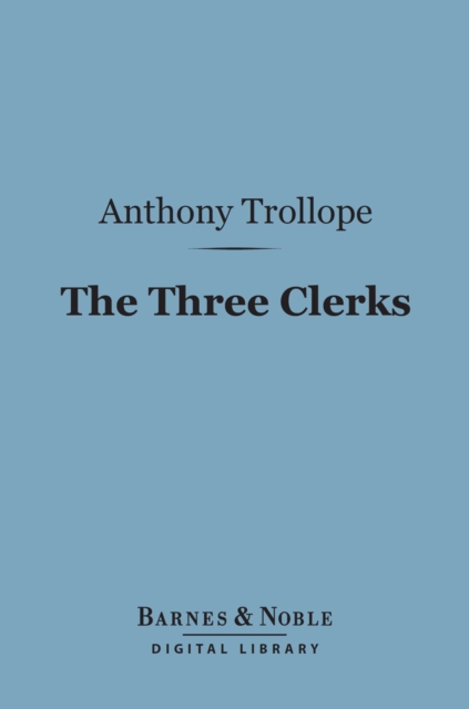 Book Cover for Three Clerks (Barnes & Noble Digital Library) by Anthony Trollope