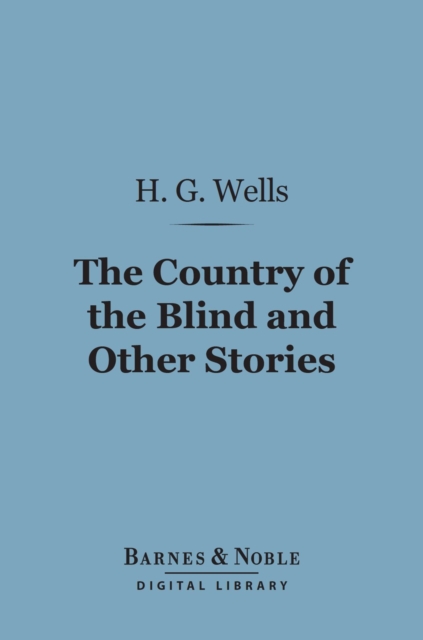 Book Cover for Country of the Blind and Other Stories (Barnes & Noble Digital Library) by Wells, H. G.