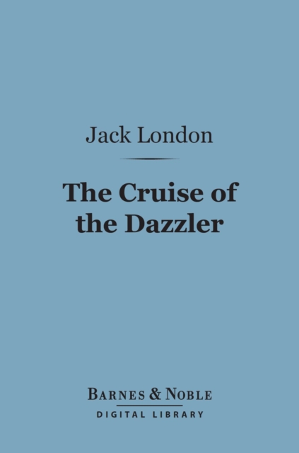 Book Cover for Cruise of the Dazzler (Barnes & Noble Digital Library) by Jack London