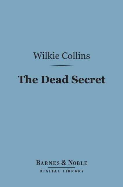 Book Cover for Dead Secret (Barnes & Noble Digital Library) by Wilkie Collins