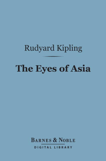 Book Cover for Eyes of Asia (Barnes & Noble Digital Library) by Rudyard Kipling