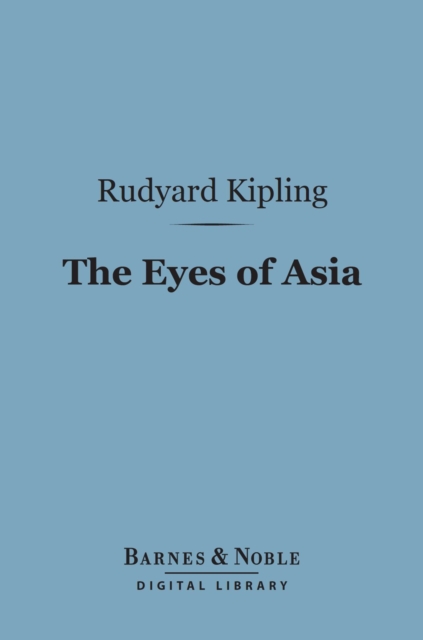 Book Cover for Eyes of Asia (Barnes & Noble Digital Library) by Kipling, Rudyard