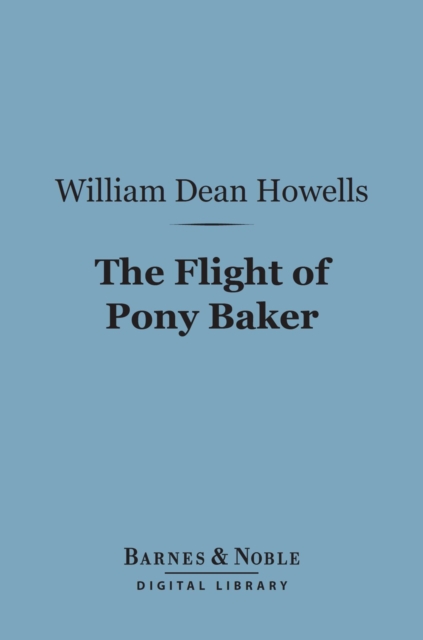 Book Cover for Flight of Pony Baker (Barnes & Noble Digital Library) by William Dean Howells