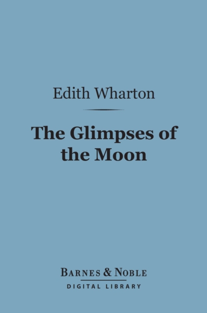 Book Cover for Glimpses of the Moon (Barnes & Noble Digital Library) by Edith Wharton