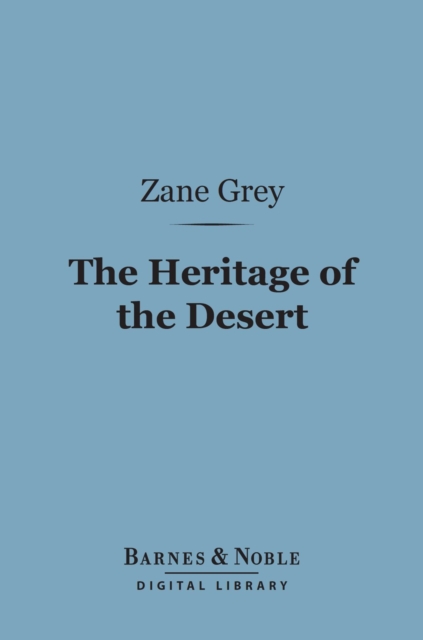 Book Cover for Heritage of the Desert (Barnes & Noble Digital Library) by Zane Grey