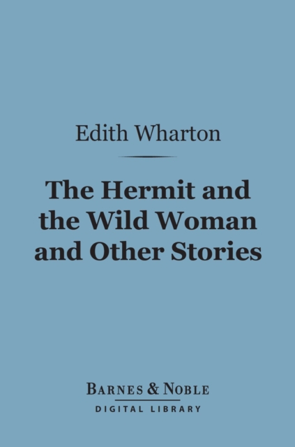 Book Cover for Hermit and the Wild Woman and Other Stories (Barnes & Noble Digital Library) by Edith Wharton