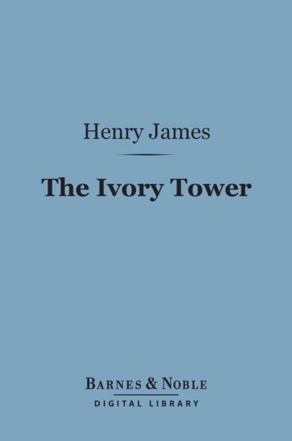 Book Cover for Ivory Tower (Barnes & Noble Digital Library) by Henry James