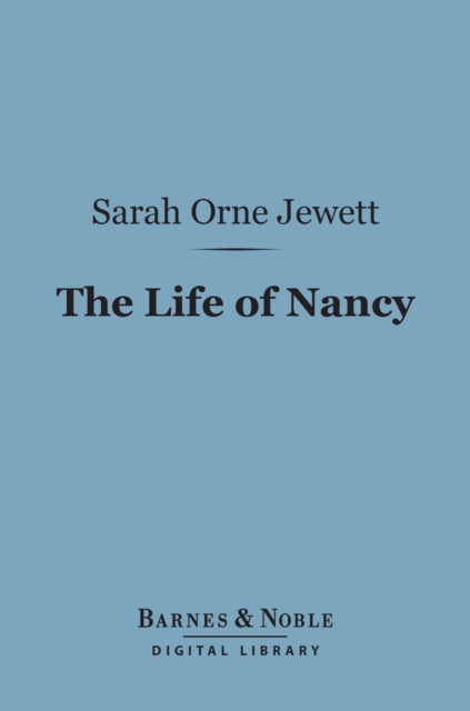 Book Cover for Life of Nancy (Barnes & Noble Digital Library) by Sarah Orne Jewett