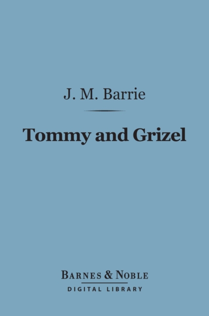 Book Cover for Tommy and Grizel (Barnes & Noble Digital Library) by J. M. Barrie