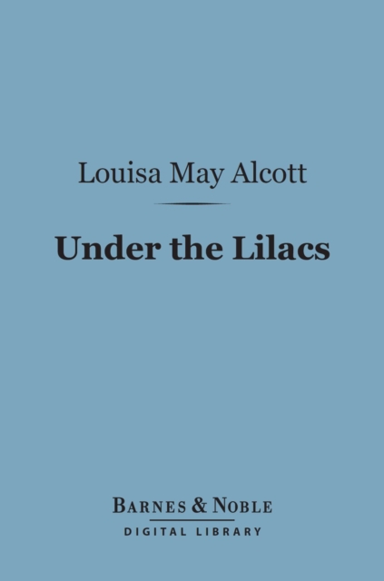 Book Cover for Under the Lilacs (Barnes & Noble Digital Library) by Louisa May Alcott