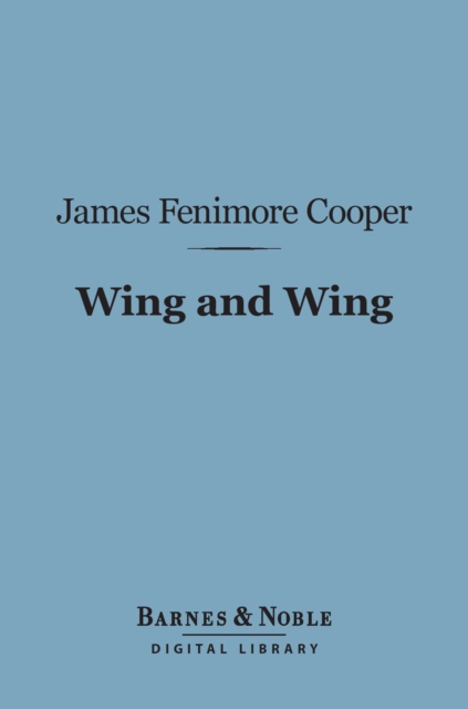 Book Cover for Wing and Wing (Barnes & Noble Digital Library) by Cooper, James Fenimore