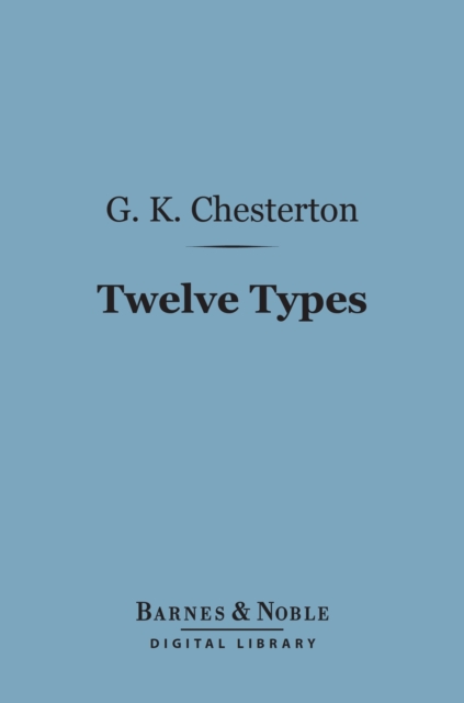 Book Cover for Twelve Types: A Book of Essays (Barnes & Noble Digital Library) by Chesterton, G. K.