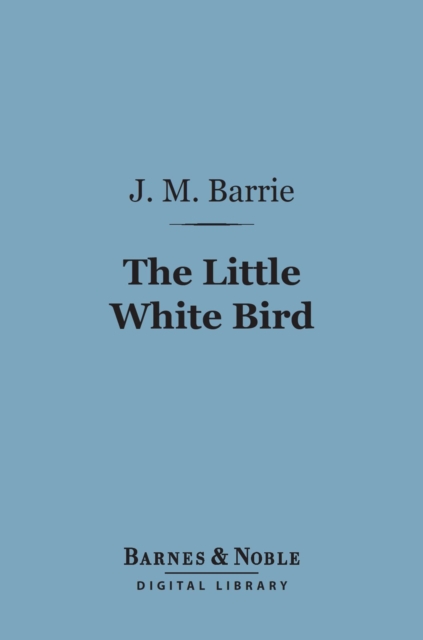 Book Cover for Little White Bird (Barnes & Noble Digital Library) by J. M. Barrie