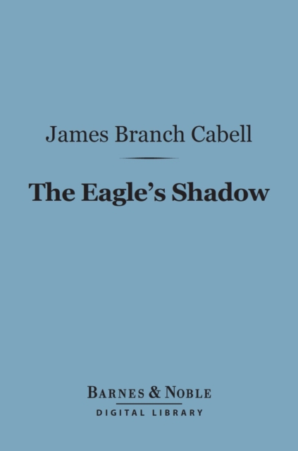 Book Cover for Eagle's Shadow (Barnes & Noble Digital Library) by James Branch Cabell