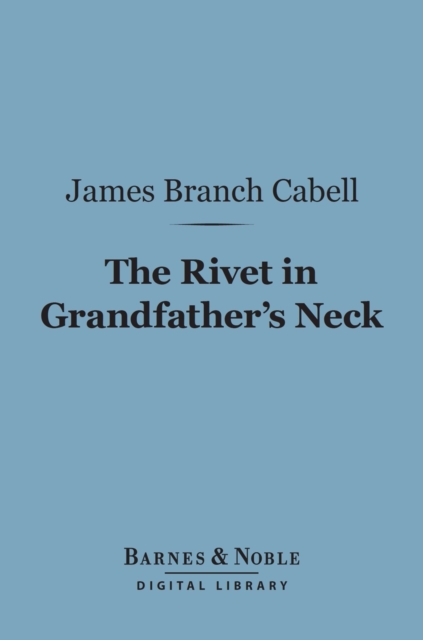 Book Cover for Rivet in Grandfather's Neck (Barnes & Noble Digital Library) by James Branch Cabell