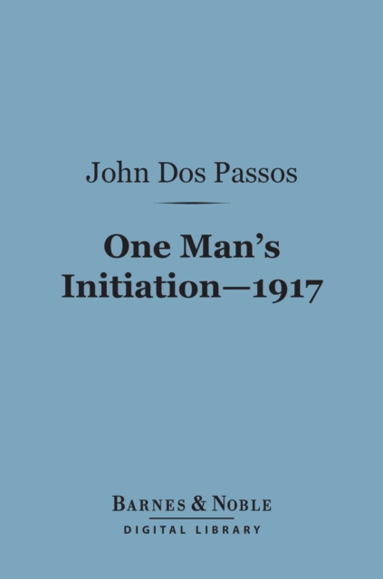 Book Cover for One Man's Initiation 1917 (Barnes & Noble Digital Library) by John Dos Passos