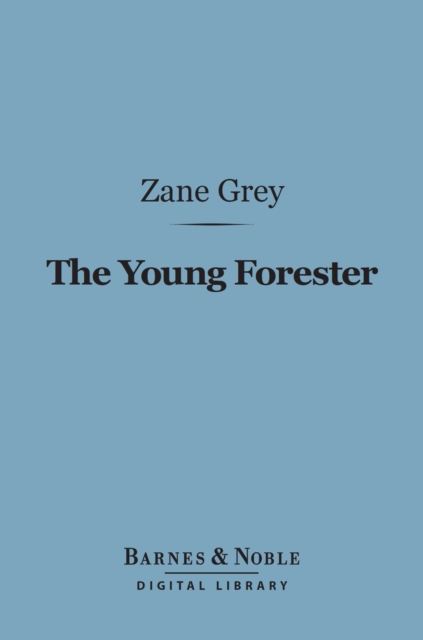 Book Cover for Young Forester (Barnes & Noble Digital Library) by Zane Grey