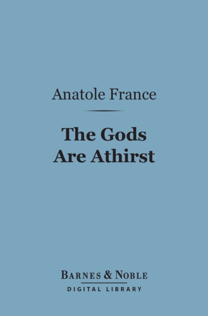 Book Cover for Gods Are Athirst (Barnes & Noble Digital Library) by Anatole France