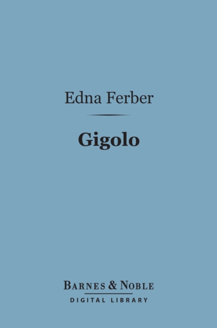 Book Cover for Gigolo (Barnes & Noble Digital Library) by Edna Ferber