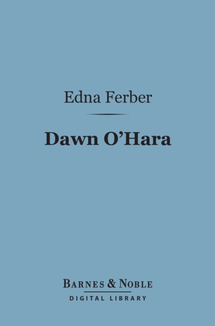 Book Cover for Dawn O'Hara (Barnes & Noble Digital Library) by Edna Ferber