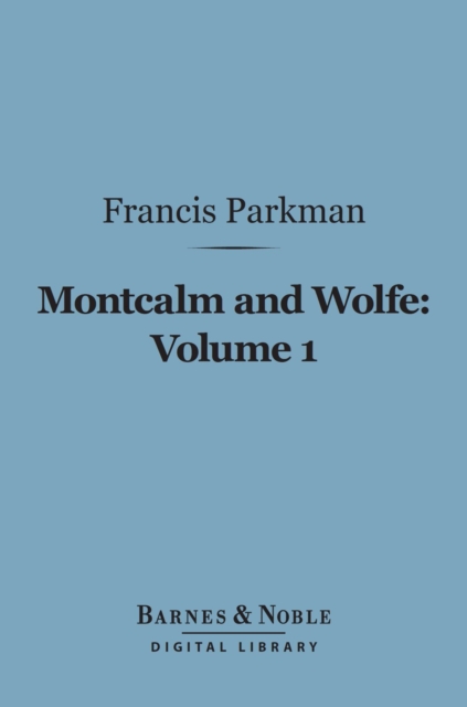 Book Cover for Montcalm and Wolfe, Volume 1 (Barnes & Noble Digital Library) by Francis Parkman