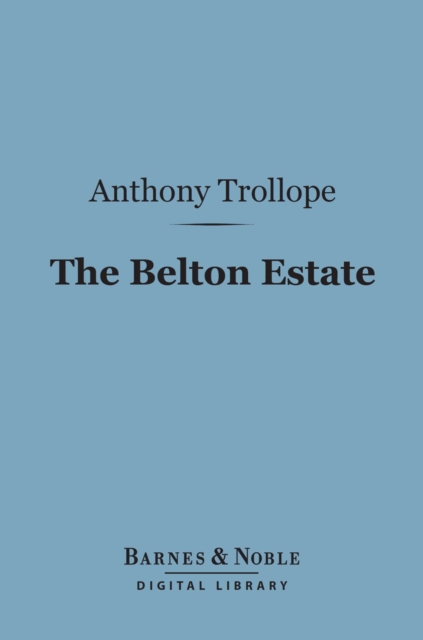 Book Cover for Belton Estate (Barnes & Noble Digital Library) by Anthony Trollope