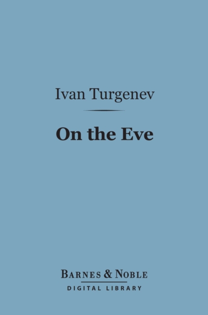 Book Cover for On the Eve (Barnes & Noble Digital Library) by Ivan Turgenev