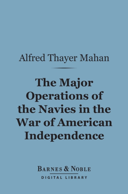 Book Cover for Major Operations of the Navies in the War of American Independence (Barnes & Noble Digital Library) by Alfred Thayer Mahan