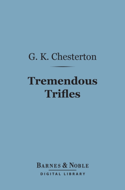 Book Cover for Tremendous Trifles (Barnes & Noble Digital Library) by Chesterton, G. K.