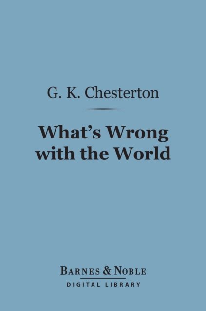 Book Cover for What's Wrong with the World (Barnes & Noble Digital Library) by G. K. Chesterton