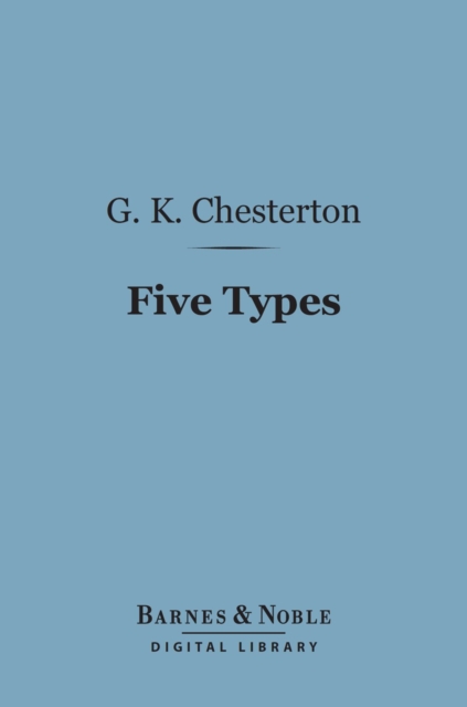 Book Cover for Five Types:  A Book of Essays (Barnes & Noble Digital Library) by Chesterton, G. K.