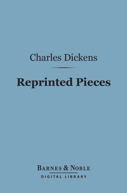 Book Cover for Reprinted Pieces (Barnes & Noble Digital Library) by Dickens, Charles