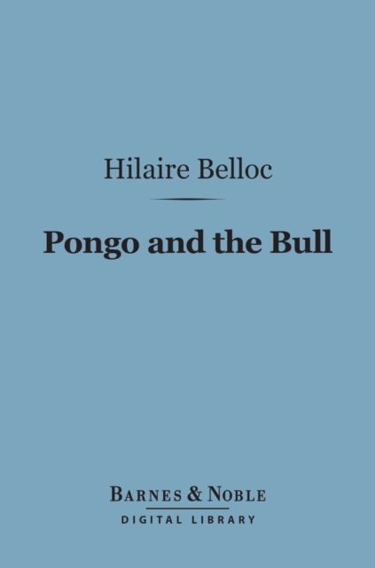 Book Cover for Pongo and the Bull (Barnes & Noble Digital Library) by Hilaire Belloc