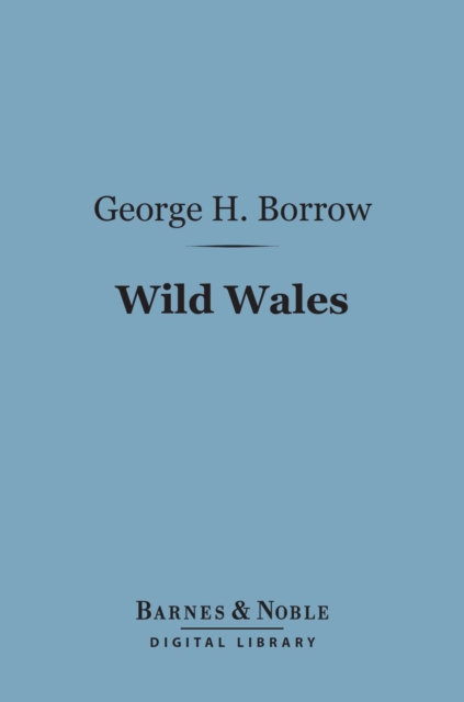 Book Cover for Wild Wales: The People Language & Scenery (Barnes & Noble Digital Library) by George Henry Borrow