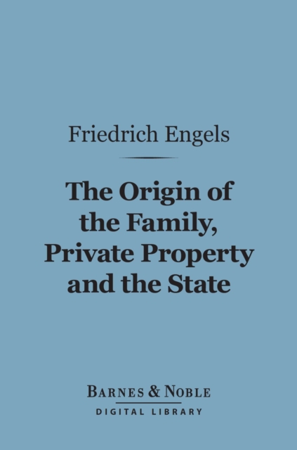 Book Cover for Origin of the Family, Private Property and the State (Barnes & Noble Digital Library) by Friedrich Engels